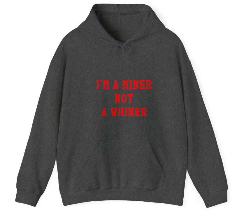 I’m a miner not a whiner TBM Hoodie
