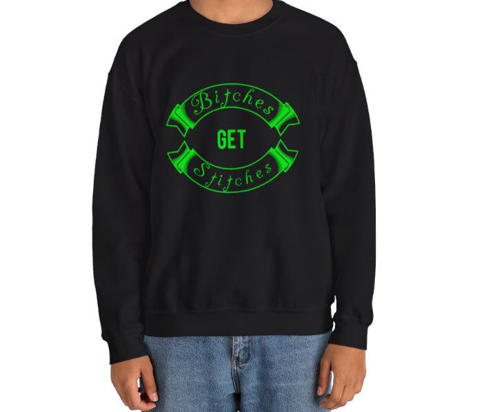 B!tches get stitches Crew Neck
