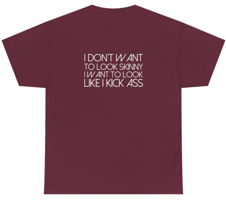 I don’t want to look skinny tshirt