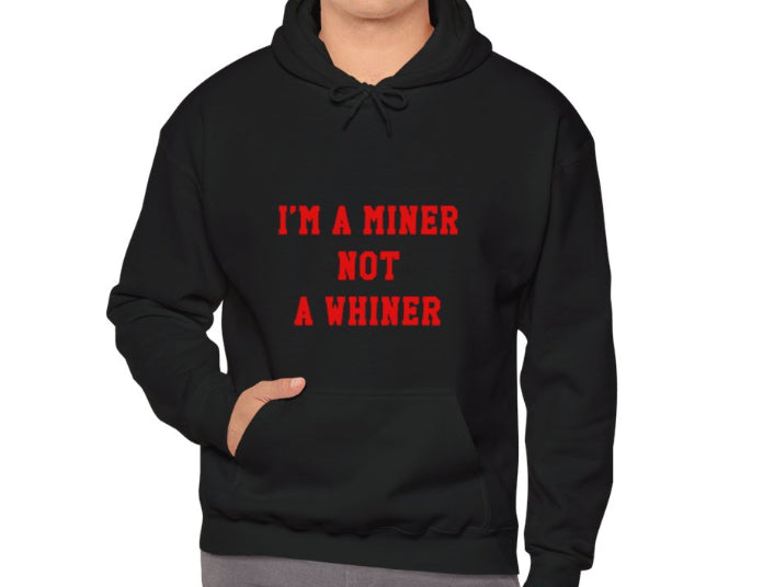 I’m a miner not a whiner TBM Hoodie