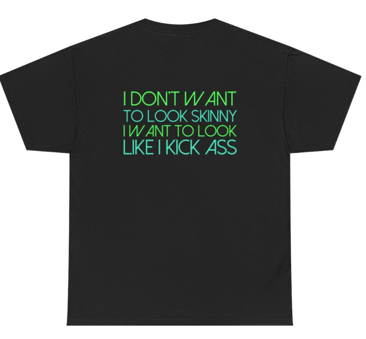 I don’t want to look skinny tshirt