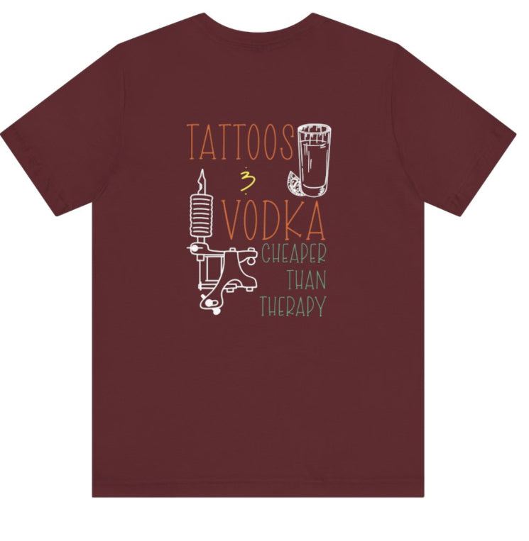 Tattoo & vodka - cheaper than therapy tshirt