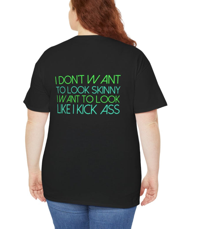 I don’t want to look skinny tshirt