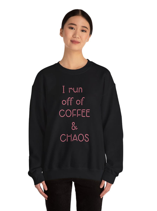 I run on coffee and chaos crew neck