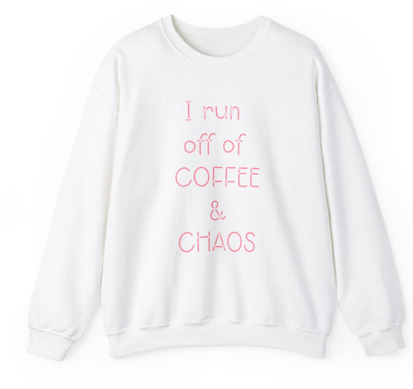 I run on coffee and chaos crew neck