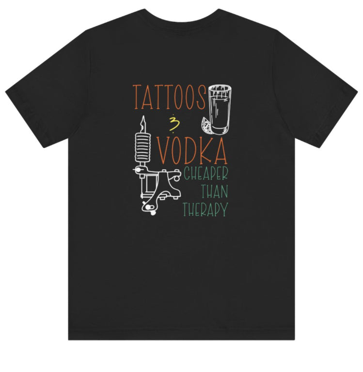 Tattoo & vodka - cheaper than therapy tshirt