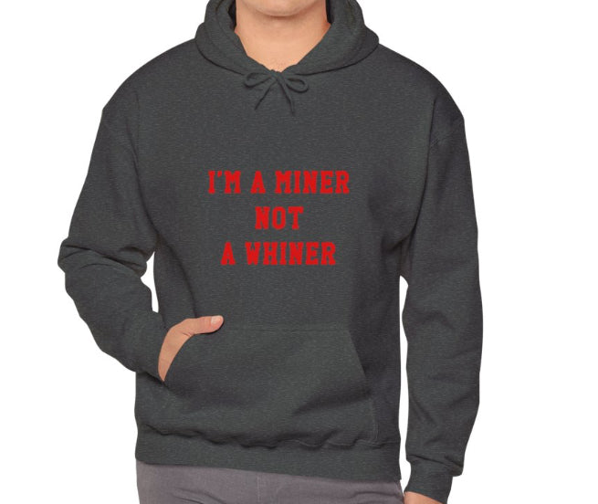 I’m a miner not a whiner TBM Hoodie