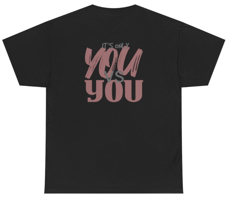 Its only You vs. You tshirt