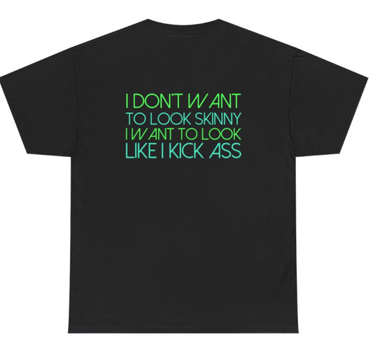 I don’t want to look skinny tshirt