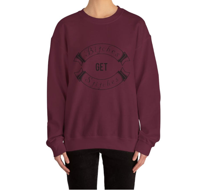 B!tches get stitches Crew Neck