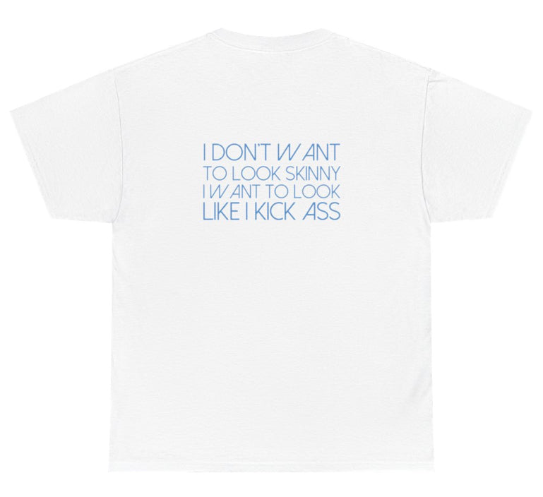 I don’t want to look skinny tshirt