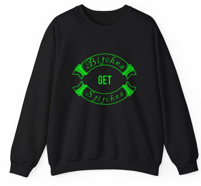 B!tches get stitches Crew Neck